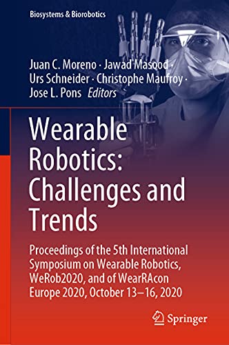 Imagen de archivo de Wearable Robotics: Challenges and Trends: Proceedings of the 5th International Symposium on Wearable Robotics, WeRob2020, and of WearRAcon Europe . 13?16, 2020 (Biosystems & Biorobotics, 27) a la venta por GF Books, Inc.