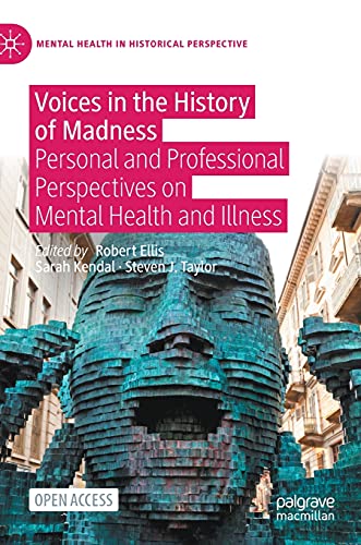 Stock image for Voices in the History of Madness: Personal and Professional Perspectives on Mental Health and Illness for sale by ThriftBooks-Dallas