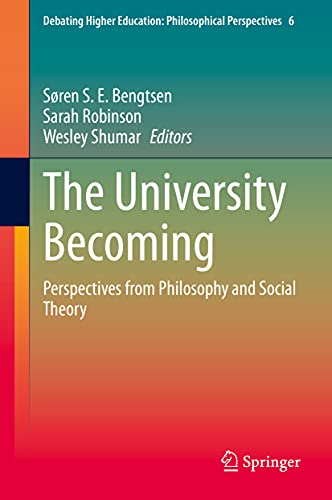 Beispielbild fr The University Becoming: Perspectives from Philosophy and Social Theory (Debating Higher Education: Philosophical Perspectives, 6, Band 6) [Hardcover] Bengtsen, Sren S. E.; Robinson, Sarah and Shumar, Wesley zum Verkauf von SpringBooks