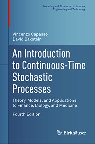 Imagen de archivo de An Introduction to Continuous-Time Stochastic Processes: Theory, Models, and Applications to Finance, Biology, and Medicine (Modeling and Simulation in Science, Engineering and Technology) 4th ed. 2021 Edition a la venta por Majestic Books