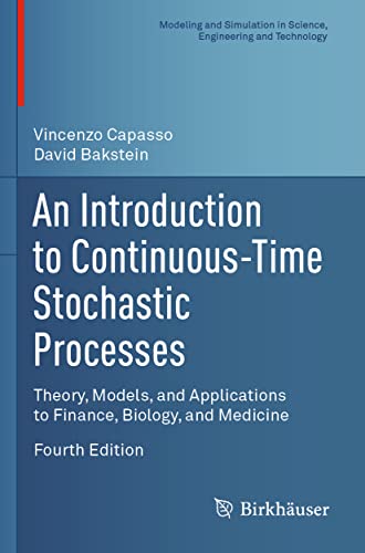 9783030696559: An Introduction to Continuous-Time Stochastic Processes: Theory, Models, and Applications to Finance, Biology, and Medicine (Modeling and Simulation in Science, Engineering and Technology)