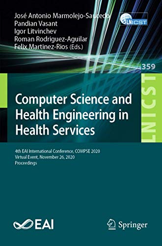 Stock image for Computer Science and Health Engineering in Health Services: 4th Eai International Conference, Compse 2020, Virtual Event, November 26, 2020, Proceedin for sale by ThriftBooks-Dallas