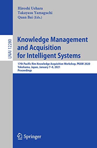 9783030698850: Knowledge Management and Acquisition for Intelligent Systems: 17th Pacific Rim Knowledge Acquisition Workshop, PKAW 2020, Yokohama, Japan, January ... (Lecture Notes in Artificial Intelligence)