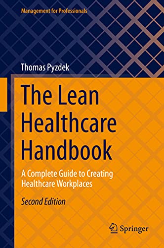 Imagen de archivo de The Lean Healthcare Handbook. A Complete Guide to Creating Healthcare Workplaces. a la venta por Antiquariat im Hufelandhaus GmbH  vormals Lange & Springer