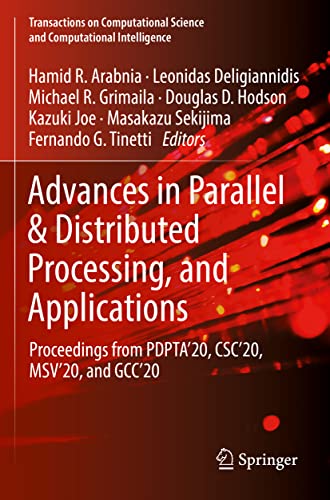 9783030699864: Advances in Parallel & Distributed Processing, and Applications: Proceedings from PDPTA'20, CSC'20, MSV'20, and GCC'20 (Transactions on Computational Science and Computational Intelligence)