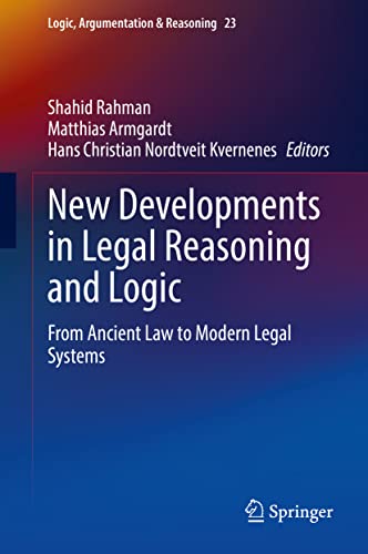 Stock image for New Developments in Legal Reasoning and Logic. From Ancient Law to Modern Legal Systems. for sale by Gast & Hoyer GmbH