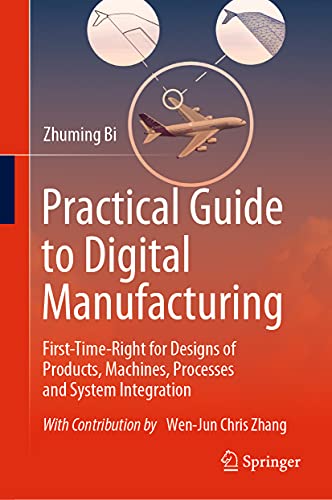 9783030703035: Practical Guide to Digital Manufacturing: First-time-right for Design of Products, Machines, Processes and System Integration