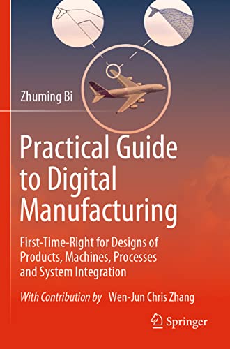 9783030703066: Practical Guide to Digital Manufacturing: First-Time-Right for Design of Products, Machines, Processes and System Integration