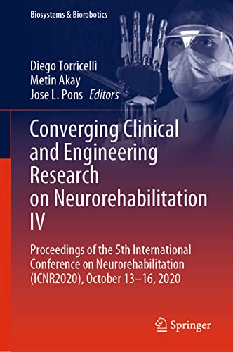 9783030703158: Converging Clinical and Engineering Research on Neurorehabilitation IV: Proceedings of the 5th International Conference on Neurorehabilitation ... 13-16, 2020: 28 (Biosystems & Biorobotics)