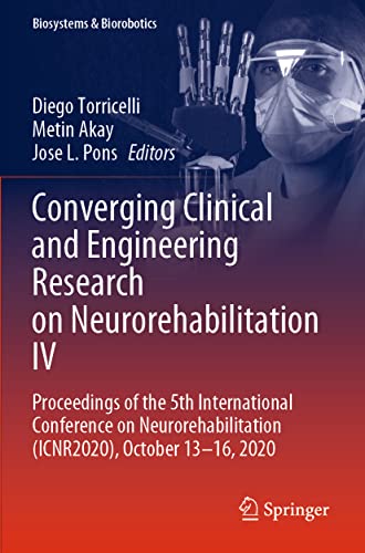 Stock image for Converging Clinical and Engineering Research on Neurorehabilitation IV : Proceedings of the 5th International Conference on Neurorehabilitation (ICNR2020), October 1316, 2020 for sale by Buchpark