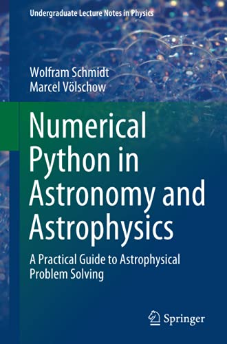 Beispielbild fr Numerical Python in Astronomy and Astrophysics : A Practical Guide to Astrophysical Problem Solving zum Verkauf von Blackwell's