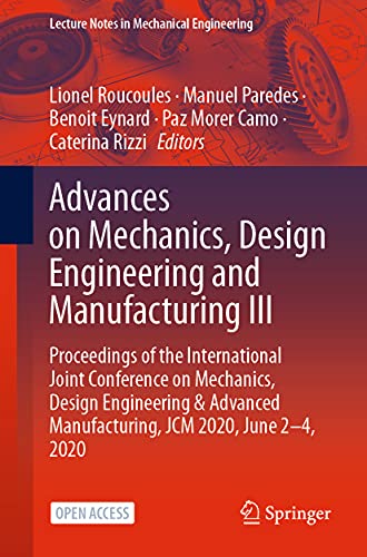 Stock image for Advances on Mechanics, Design Engineering and Manufacturing III: Proceedings of the International Joint Conference on Mechanics, Design Engineering & . (Lecture Notes in Mechanical Engineering) for sale by Lucky's Textbooks