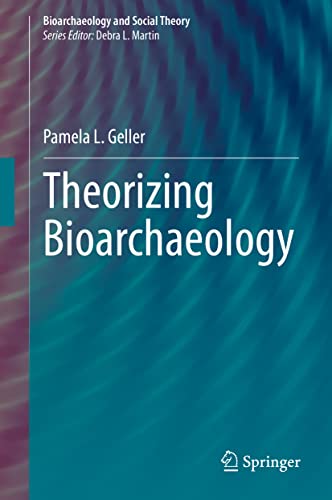 Stock image for Theorizing Bioarchaeology (Bioarchaeology and Social Theory) for sale by GF Books, Inc.