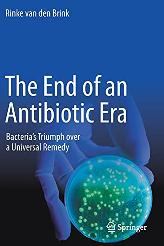 Imagen de archivo de The End of an Antibiotic Era: Bacteria's Triumph over a Universal Remedy [Paperback] van den Brink, Rinke (eng) a la venta por Brook Bookstore
