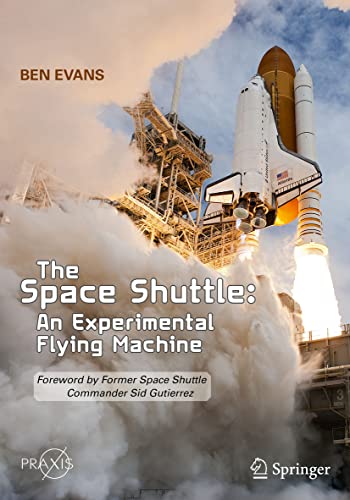 9783030707767: The Space Shuttle: An Experimental Flying Machine: Thirty Years of Challenges