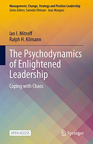 9783030717636: The Psychodynamics of Enlightened Leadership: Coping with Chaos (Management, Change, Strategy and Positive Leadership)