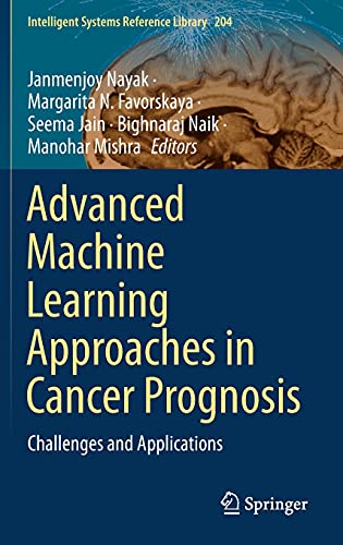 9783030719746: Advanced Machine Learning Approaches in Cancer Prognosis: Challenges and Applications (Intelligent Systems Reference Library, 204)