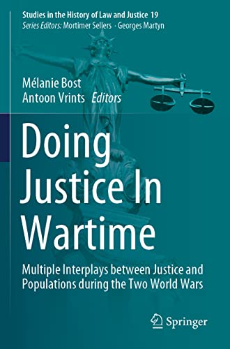 9783030720520: Doing Justice In Wartime: Multiple Interplays between Justice and Populations during the Two World Wars: 19 (Studies in the History of Law and Justice)