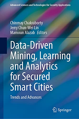 9783030721381: Data-driven Mining, Learning and Analytics for Secured Smart Cities: Trends and Advances