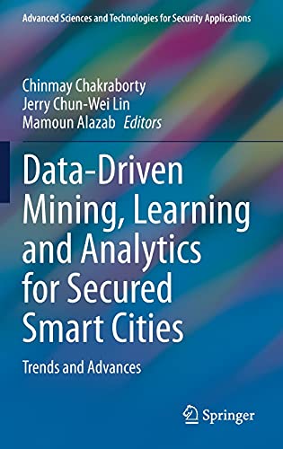 9783030721381: Data-Driven Mining, Learning and Analytics for Secured Smart Cities: Trends and Advances (Advanced Sciences and Technologies for Security Applications)