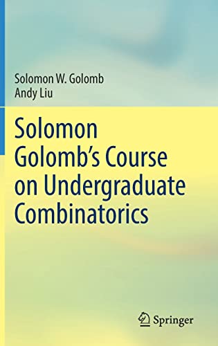 Imagen de archivo de Solomon Golomb  s Course on Undergraduate Combinatorics a la venta por Byrd Books