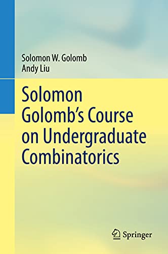 Stock image for Solomon Golomb?s Course on Undergraduate Combinatorics for sale by GF Books, Inc.