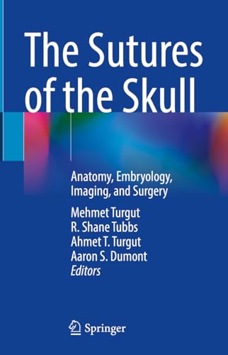 Beispielbild fr The Sutures of the Skull: Anatomy, Embryology, Imaging, and Surgery zum Verkauf von SpringBooks