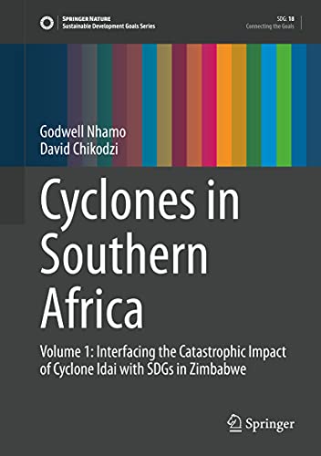 Beispielbild fr Cyclones in Southern Africa : Volume 1: Interfacing the Catastrophic Impact of Cyclone Idai with SDGs in Zimbabwe zum Verkauf von Blackwell's