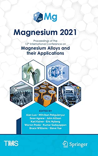 Imagen de archivo de Magnesium 2021: Proceedings of the 12th International Conference on Magnesium Alloys and Their Applications (The Minerals, Metals & Materials Series) [Hardcover] Luo, Alan; Pekguleryuz, Mihriban; Agnew, Sean; Allison, John; Kainer, Karl; Nyberg, Eric; Poole, Warren; Sadayappan, Kumar; Williams, Bruce and Yue, Steve (eng) a la venta por Brook Bookstore