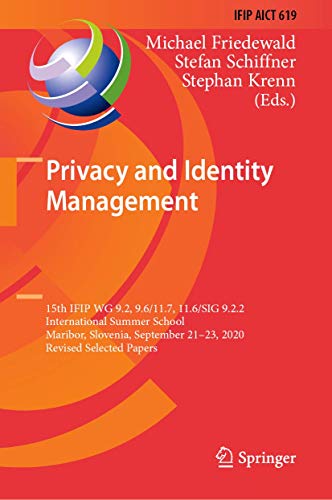 Stock image for Privacy and Identity Management: 15th IFIP WG 9.2, 9.6/11.7, 11.6/SIG 9.2.2 International Summer School, Maribor, Slovenia, September 21?23, 2020, . and Communication Technology, 619, Band 619) for sale by medimops