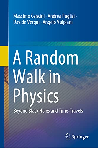 Beispielbild fr A Random Walk in Physics: Beyond Black Holes and Time-Travels zum Verkauf von Monster Bookshop