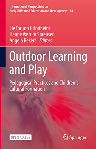 Beispielbild fr Outdoor Learning and Play: Pedagogical Practices and Children's Cultural Formation: 34 (International Perspectives on Early Childhood Education and Development) zum Verkauf von Homeless Books