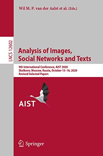 9783030726096: Analysis of Images, Social Networks and Texts: 9th International Conference, AIST 2020, Skolkovo, Moscow, Russia, October 15–16, 2020, Revised ... 2020, Revised Selected Papers: 12602