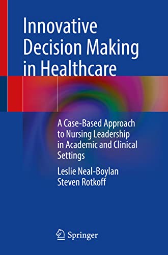 Imagen de archivo de Innovative Decision Making in Healthcare: A Case-based Approach to Nursing Leadership in Academic and Clinical Settings a la venta por Revaluation Books