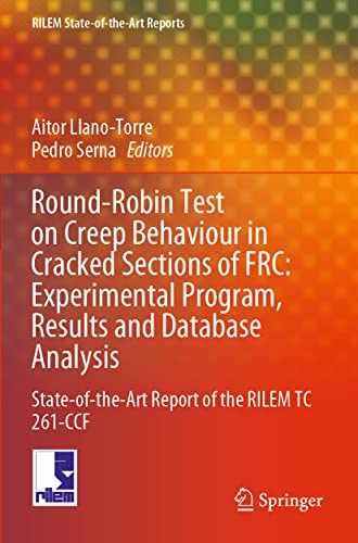 Imagen de archivo de Round-Robin Test on Creep Behaviour in Cracked Sections of FRC: Experimental Program, Results and Database Analysis: State-of-the-Art Report of the . 34 (RILEM State-of-the-Art Reports, 34) a la venta por WorldofBooks