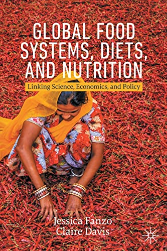 Beispielbild fr Global Food Systems, Diets, and Nutrition: Linking Science, Economics, and Policy (Palgrave Studies in Agricultural Economics and Food Policy) zum Verkauf von Monster Bookshop