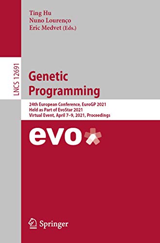 Stock image for Genetic Programming: 24th European Conference, EuroGP 2021, Held as Part of EvoStar 2021, Virtual Event, April 7-9, 2021, Proceedings (Lecture Notes in Computer Science, 12691) for sale by SecondSale