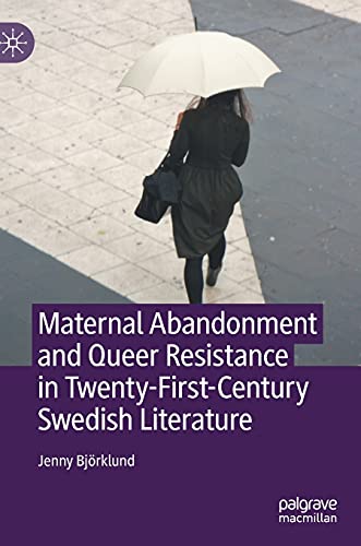 Imagen de archivo de Maternal Abandonment and Queer Resistance in Twenty-First-Century Swedish Literature a la venta por California Books