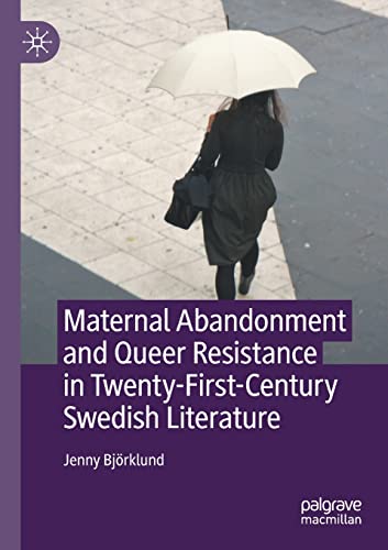 Imagen de archivo de Maternal Abandonment and Queer Resistance in Twenty-First-Century Swedish Literature a la venta por Lucky's Textbooks