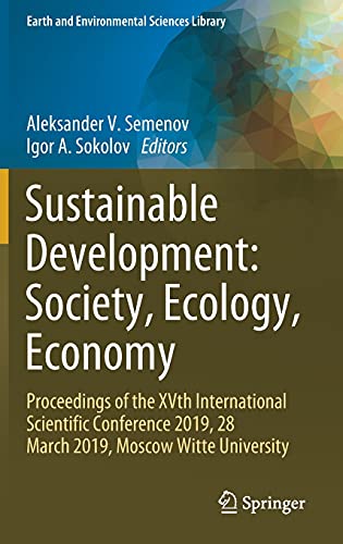 9783030731090: Sustainable Development: Society, Ecology, Economy : Proceedings of the XVth International Scientific Conference 2019, 28 March 2019, Moscow Witte University (Earth and Environmental Sciences Library)