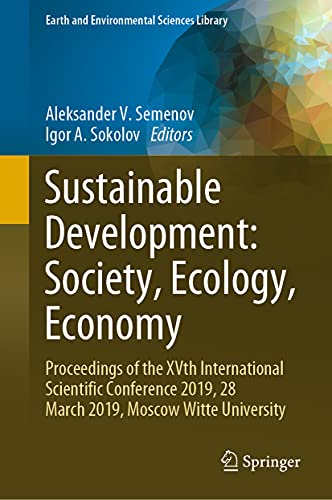 9783030731090: Sustainable Development: Society, Ecology, Economy: Proceedings of the XVth International Scientific Conference 2019, 28 March 2019, Moscow Witte University (Earth and Environmental Sciences Library)