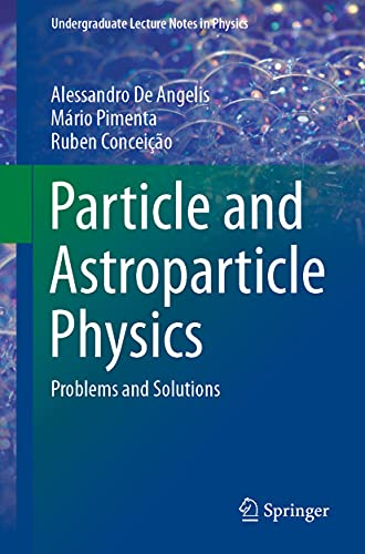 9783030731151: Particle and Astroparticle Physics: Problems and Solutions (Undergraduate Lecture Notes in Physics)
