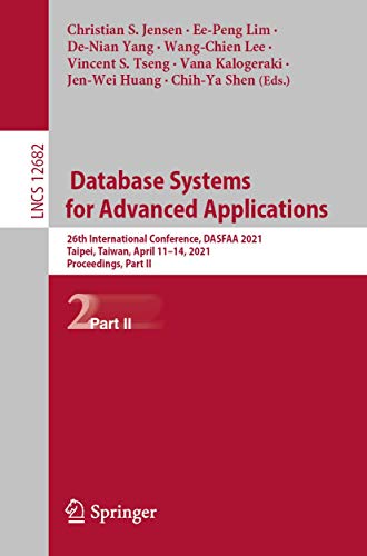 9783030731960: Database Systems for Advanced Applications: 26th International Conference, DASFAA 2021, Taipei, Taiwan, April 11–14, 2021, Proceedings, Part II: 12682 ... Applications, incl. Internet/Web, and HCI)