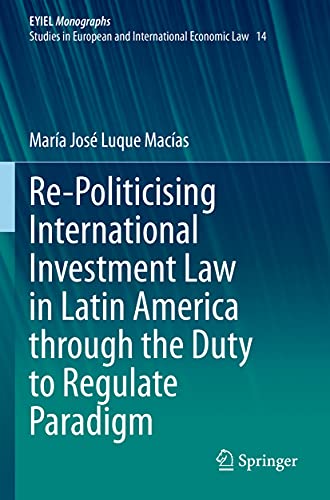 Stock image for Re-Politicising International Investment Law in Latin America Through the Duty to Regulate Paradigm for sale by Russell Books