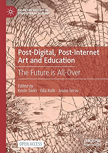 Stock image for Post-Digital, Post-Internet Art and Education: The Future is All-Over (Palgrave Studies in Educational Futures) for sale by Lucky's Textbooks