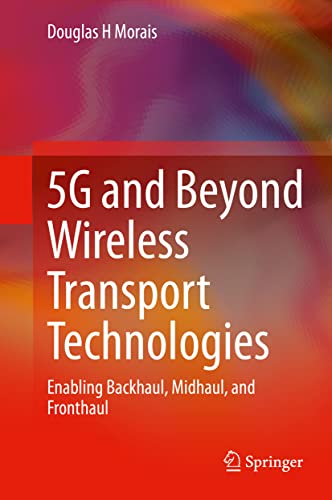 Stock image for 5g and Beyond Wireless Transport Technologies: Enabling Backhaul, Midhaul, and Fronthaul for sale by ThriftBooks-Atlanta