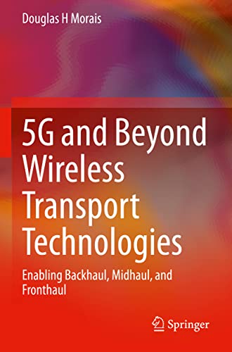 Stock image for 5G and Beyond Wireless Transport Technologies: Enabling Backhaul, Midhaul, and Fronthaul for sale by WorldofBooks