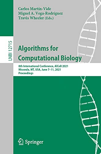 Stock image for Algorithms for Computational Biology: 8th International Conference, AlCoB 2021, Missoula, MT, USA, June 7?11, 2021, Proceedings (Lecture Notes in Computer Science, 12715) 1st ed. 2021 Edition for sale by Books Puddle