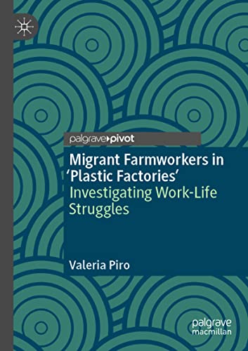 Beispielbild fr Migrant Farmworkers in 'Plastic Factories  : Investigating Work-Life Struggles zum Verkauf von WorldofBooks