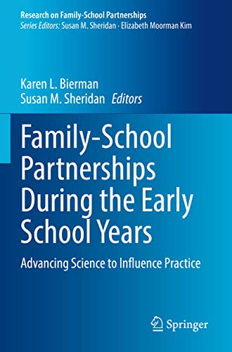 Imagen de archivo de Family-School Partnerships During the Early School Years: Advancing Science to Influence Practice (Research on Family-School Partnerships) a la venta por Russell Books